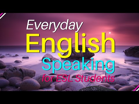 Everyday English for Speaking - English Conversation Practice - for ESL Students | English Study