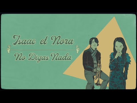 Isaac et Nora - No Digas Nada