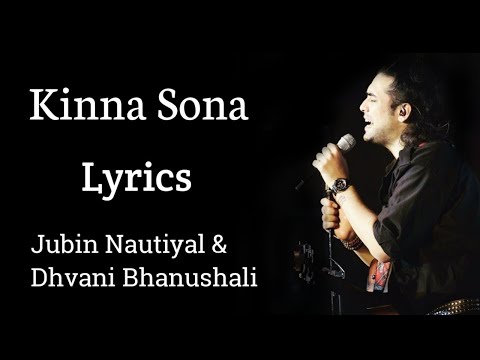 Kinna Sona full song | Lyrics | Jubin Nautiyal, Dhvani Bhanushali | Marjaavaan