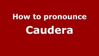 How to pronounce Caudera