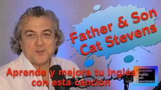 Aprende y mejora tu Inglés con la canción &quot;Father And Son&quot; de Cat Stevens - subtitulada y traducida