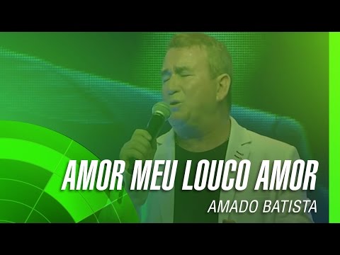 Amado Batista - Amor meu louco amor (álbum Negócio da China) Oficial
