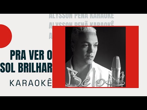 Karaokê - Belo - Pra Ver o Sol Brilhar