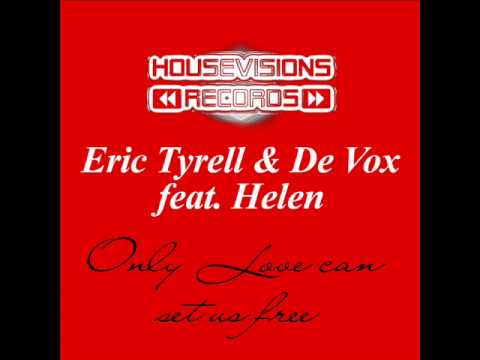 Eric Tyrell & De Vox Feat. Helen - Only Love Can Set Us Free Part II  (Al Jerry Remix)