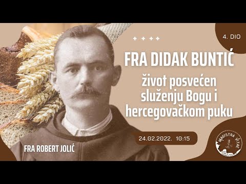 Magistra Vitae 24. 2. 2022. – Fra Robert Jolić o fra Didaku Buntiću (4. dio)