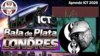 Bala de Plata en LONDRES Inner Circle Trader Estrategia Trading 2026 ICT