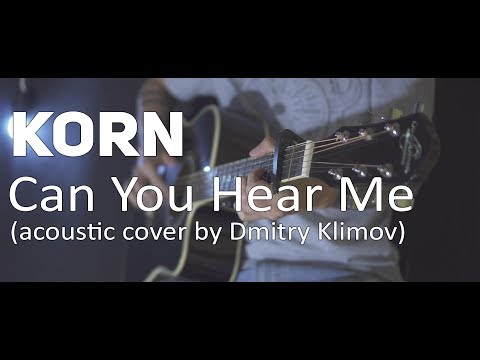 Korn - Can You Hear Me (acoustic cover by Dmitry Klimov)