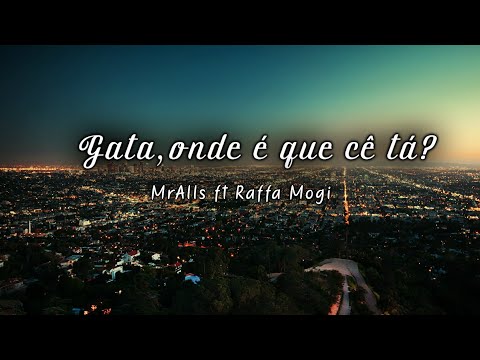 MrAlls x Raffa Mogi - Gata,onde é que cê tá?