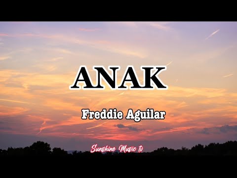 ANAK (Freddie Aguilar) lyrics