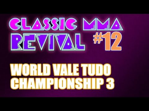Classic MMA Revival 12 - World Vale Tudo Championship 3 (w/ TMDMAT)