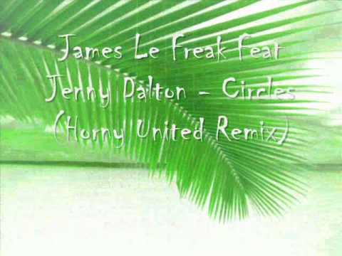 James Le Freak Feat Jenny Dalton - Circles (Horny United Remix)