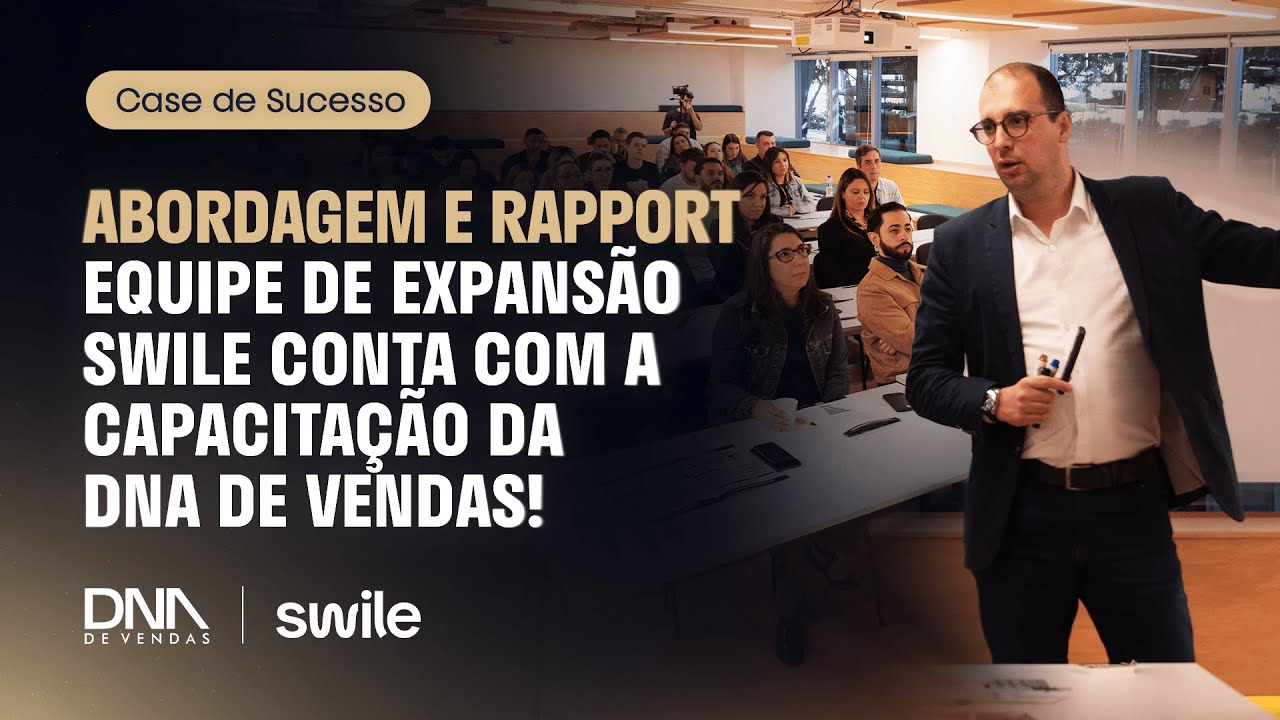 Abordagem e Rapport - Equipe de Expansão Swile conta com a Capacitação da DNA de Vendas!