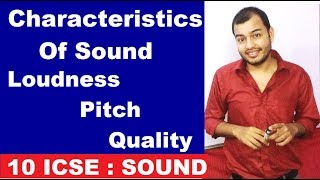 Characteritics of SOUND || Loudness Pitch and Quality of SOUND || SOUND 04 ||  10 ICSE PHYSICS ||