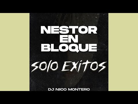 Nestor En Bloque | Sólo Exitos | Dj Niico Montero