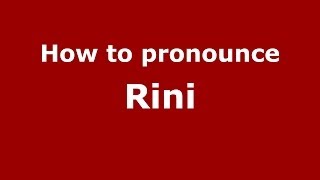 How to pronounce Rini