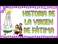 HISTORIA DE LA VIRGEN DE FÁTIMA
