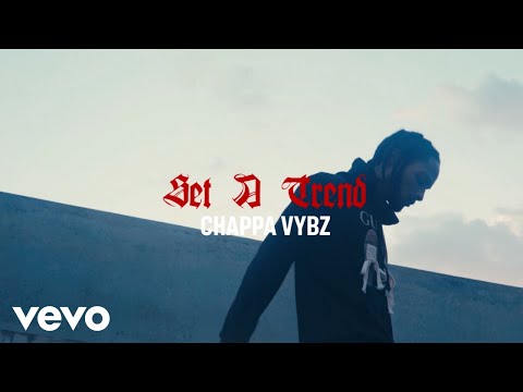 Chappa Vybz - Set A Trend (Official Music Video)