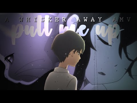 Pull Me Up | A Whisker Away Amv