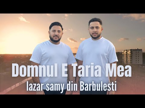 Lazar & Samy Din Barbulesti Domnul E Taria Mea [Oficial Video 2023]