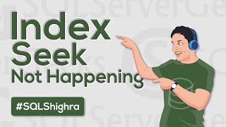 Index Tuning – Why is INDEX SEEK not happening