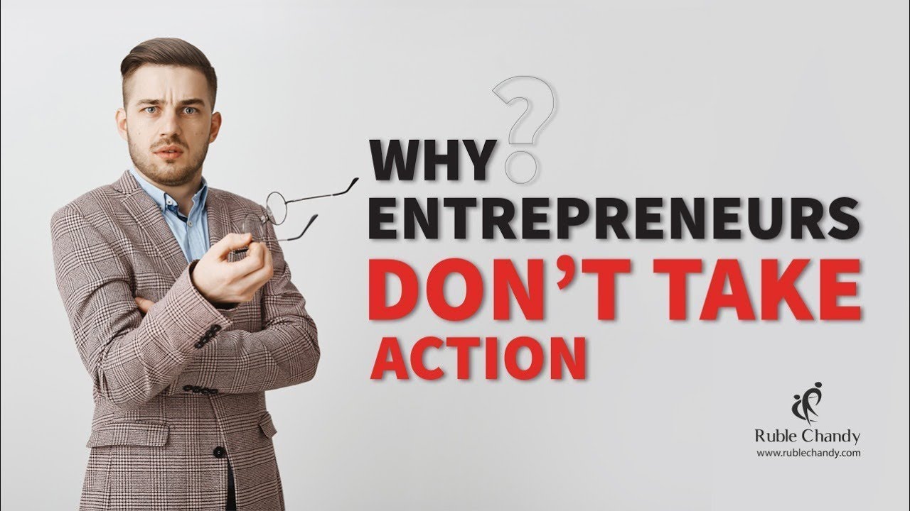 Why Most Business People Don’t Take Action?
