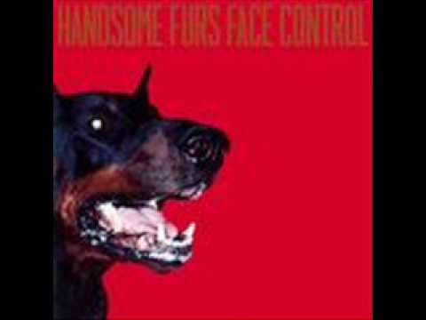 Handsome Furs - All We Want Baby Is Everything