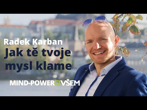 Mind-Power VŠEM: Radek Karban - Jak tě tvoje mysl klame
