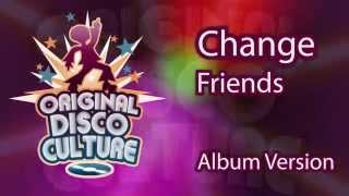 Change - Friends (Album Version)