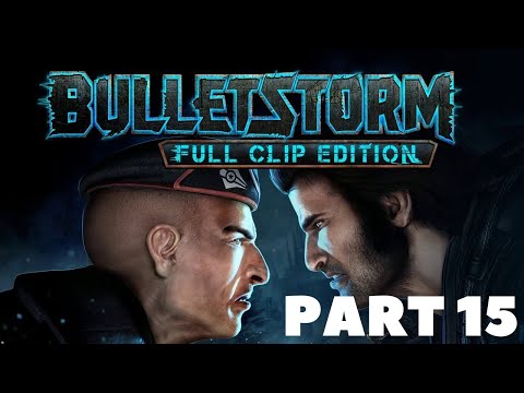 Bulletstorm Full Clip Edition Gameplay (PS4) Walkthrough Part 15 - Escape The Ulysses!