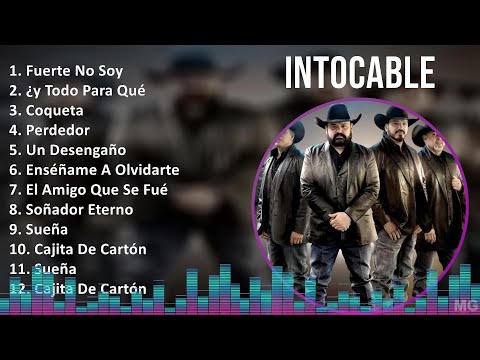 Intocable 2024 MIX Las Mejores Canciones - Fuerte No Soy, ¿y Todo Para Qué, Coqueta, Perdedor