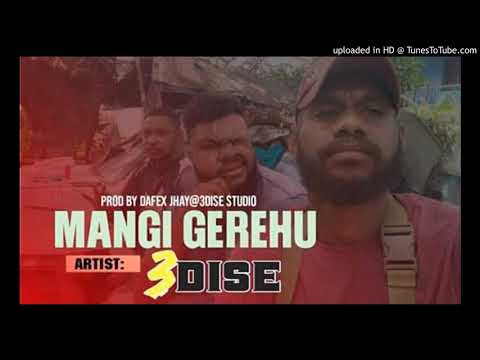 MANGI GEREHU (2020 PNG MUSIC)_3DISE[PROD BY DAFEX JHAY]