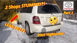 (Pt 1) LEAN Highlander STUMPS 2 Shops?! (P0171- DIAGNOSIS)