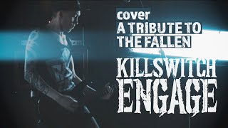Killswitch Engage - A Tribute To The Fallen - Full Band Cover