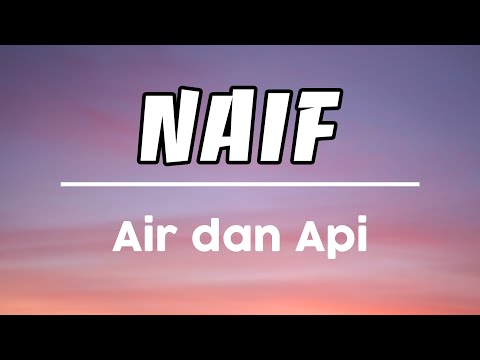 NAIF - Air dan Api (Lirik)