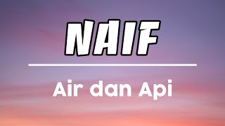Download lagu NAIF - Air dan Api (Lirik) mp3 Download lagu NAIF - Air dan Api (Lirik) mp3