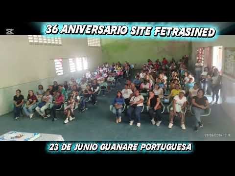 36 ANIVERSARIO SITE FETRASINED GUANARE PORTUGUESA martes 23 de junio  2026,