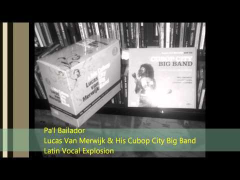 Pa'l Bailador   Lucas Van Merwijk & His Cubop City Big Band
