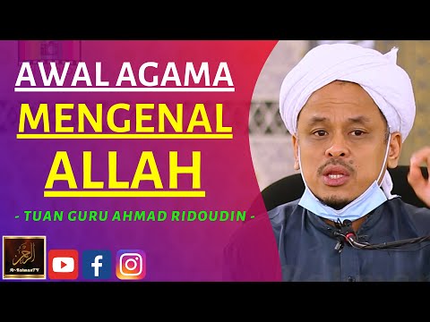 Tuan Guru Ahmad Ridoudin - AWAL AGAMA MENGENAL ALLAH