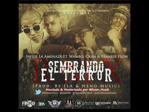 Javier La Amenaza Ft Wambo, C Kan  & Frankie Flow .- Sembrando El Terror Remix (Official)