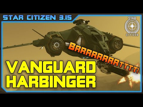 Star Citizen 3.15: Vanguard Harbinger with AD5B Gatling