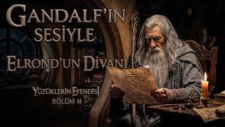 Gandalf'ın Sesiyle Yüzüklerin Efendisi - Sesli Kitap | Bölüm 14: Elrond'un Divan