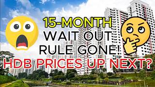 HDB Removes 15-Month Wait-Out Rule! Will HDB Prices Rise Again (2026 Latest Update)