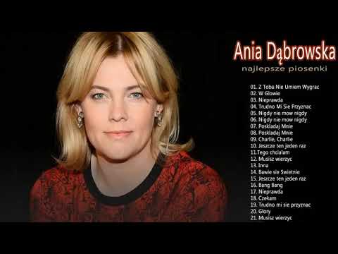 Ania Dąbrowska najlepsze piosenki - Ania Dąbrowska Największe hity