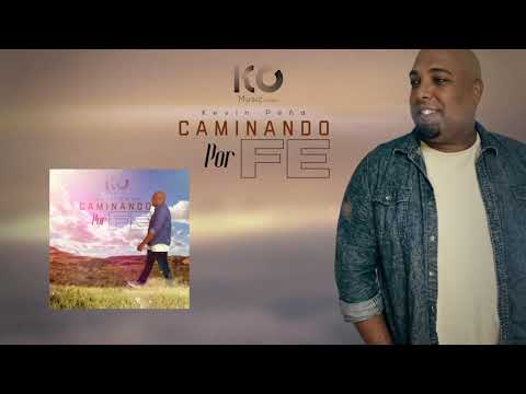 Kevin Peña | Caminando Por Fe
