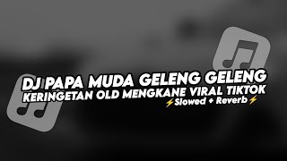 Download lagu DJ PAPA MUDA GELENG GELENG KERINGETAN OLD MENGKANE VIRAL TIKTOK (Slowed Reverb) mp3 Download lagu DJ PAPA MUDA GELENG GELENG KERINGETAN OLD MENGKANE VIRAL TIKTOK (Slowed Reverb) mp3