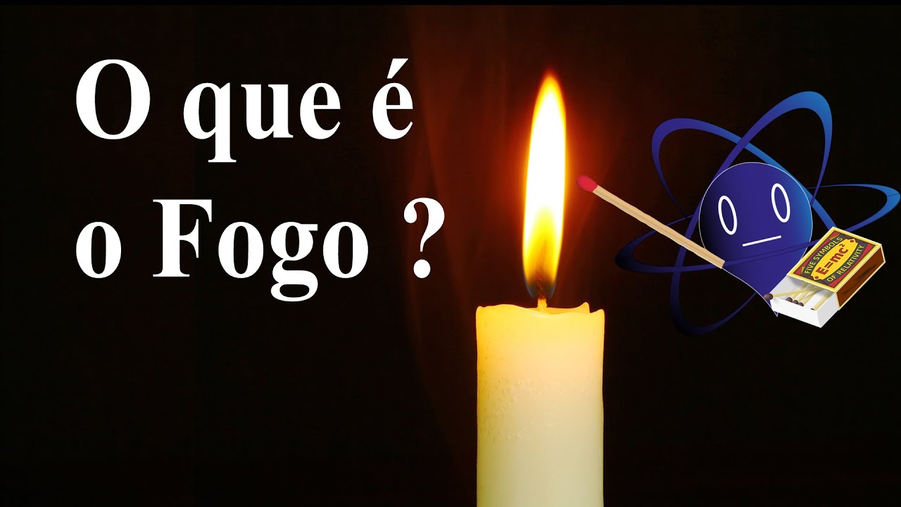 O que é o fogo?