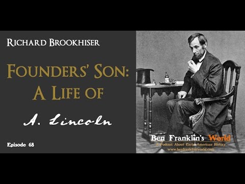 068 Richard Brookhiser, Founders' Son: A Life of Abraham Lincoln