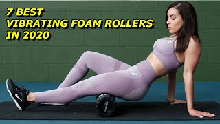 7 Best Vibrating Foam Rollers for Back in 2020