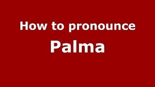 How to pronounce Palma