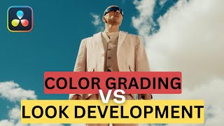 Color Grading vs Look Development (Do you know the difference?)
